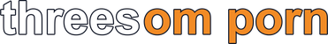 threesom porn